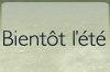 Bient�t l'�t�