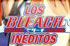 Especial Los Bleach in�ditos