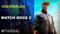 Vandal TV: Videoanálisis of Watch Dogs 2
