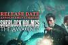 Noticia El remake de Sherlock Holmes: The Awakened ya tiene fecha de lanzamiento