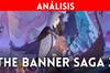 Noticia Videoanálisis The Banner Saga 3