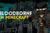 Noticia Bloodborne llega a Minecraft gracias a esta espectacular y detallada recreación de Yharnam