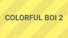 Imagen 96 de Colorful Boi 2
