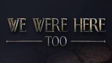 Imagen 25 de We Were Here Too