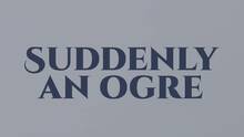 Imagen 11 de Suddenly an Ogre