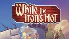 Imagen 16 de While the Iron's Hot