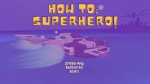 Imagen 8 de HOW TO: SUPERHERO!