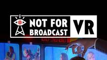 Imagen 14 de Not For Broadcast: VR