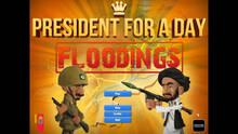 Imagen 2 de President for a Day - Floodings