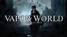 Imagen 9 de Vapor World: Over The Mind